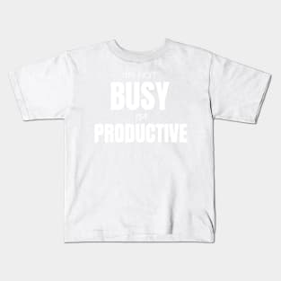 I m not busy I m productive Kids T-Shirt